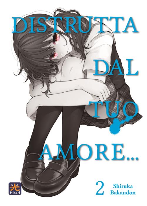 DISTRUTTA DAL TUO AMORE... 2 (DI 4)